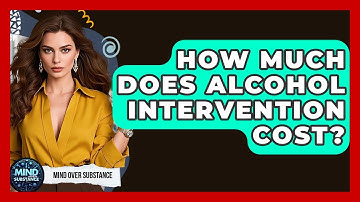 How Much Does Alcohol Intervention Cost? - Mind Over Substance