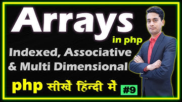 Arrays in PHP | Indexed, Associative and Multi Dimensional Array | Part - 9