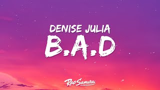 Denise Julia - B.A.D. (Lyrics) ft. P-Lo