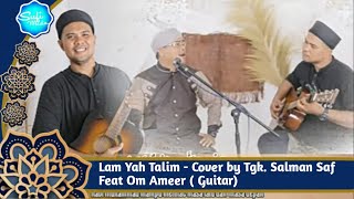 Lam Yah Talim - Cover By. Tgk Salman Saf Ft. Om Ameer Guitar| Live Acoustic