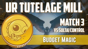Budget Magic: UR Tutelage  Mill vs Sultai Control (Match 3)