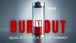 BURNOUT: Qual é o preço de um sonho?