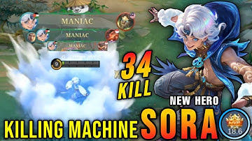 34 Kills + 3x MANIAC!! New Hero Sora Mobile Legend The Killing Machine!! - New Hero Tryout ~ MLBB