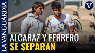 Carlos Alcaraz y Juan Carlos Ferrero rompen tras más de siete años juntos