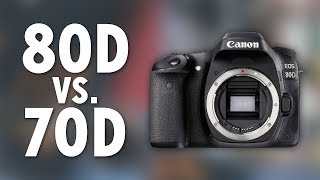 Canon 80D vs. 70D (Is It Worth The Upgrade?)