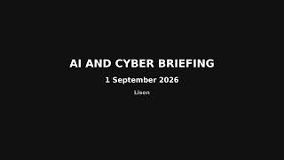 AI and cyber briefing — 1 September 2026