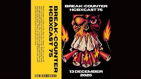 HCBXCast Vol 75 - Break-Counter - 13th December 2025 9pm UK Time