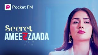 Episodes 6,7,8,9 | secret ameerzaadaa | ameerzaadaa full episode video | pocket fm