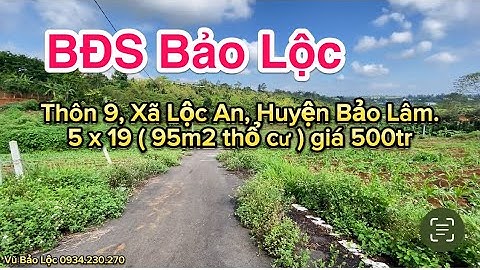 Đất thổ cư Bảo Lộc chỉ với 500 triệu, tại Xã Lộc An Huyện Bảo Lâm.