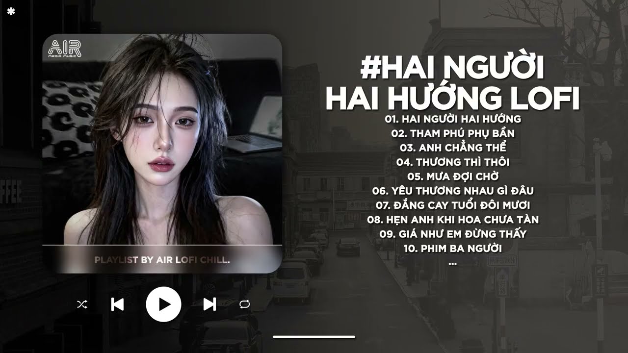 Hai Người Hai Hướng Lofi - Mấy Năm Trời Yêu Thương Nay Nhìn Lại Thấy Em Phi Thường - Nhạc Chill 2025