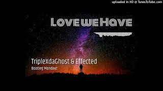 Triplex Daghost  Effected  love We Have amapiano Reviit bootleg Mondayz