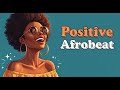 🎶 Relaxing & Motivational | Positive Afrobeat Morning Music | Feel Motivated and Happy in Your Day