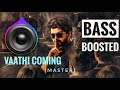 VAATHI COMING | BASS BOOSTED | MASTER | VIJAY | VIJAY SETHUPATHI | ANIRUDH RAVICHANDER