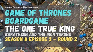 Game of Thrones Boardgame S8E2 - Season 8 Episode 2 - The One True King - Round 2