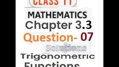 Question  07 Trigonometric functions Class 11|Chapter 3.3| Ncert CBSE syllabus