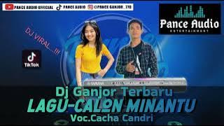 Pance Audio || Lagu-Calon Minantu || Versi Dj Remix Panceboy || Voc.Cacha Candri