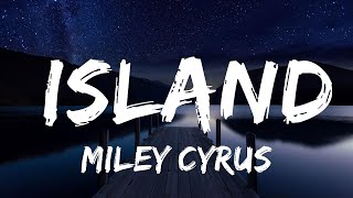 Miley Cyrus - Island (Lyrics) | Lyrics Video (Official)