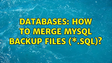 Databases: How to merge MySQL backup files (\*.sql)? (2 Solutions!!)