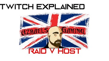 Twitch explained! Raid V Host