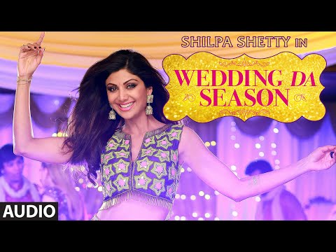Shilpa Shetty: "Wedding Da Season" Full AUDIO Song | Neha Kakkar, Mika Singh, Ganesh Acharya