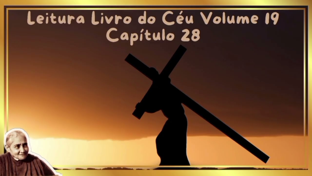 LEITURA LIVRO DO CÉU VOLUME 19. CAPÍTULO 28