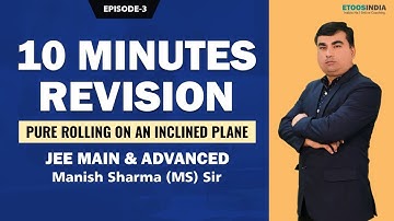 Pure Rolling on Inclined Plane | 10 Minutes Revision (TMR) | Episode : 3 | IIT JEE 2021 | (MS) Sir
