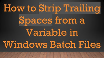 How to Strip Trailing Spaces from a Variable in Windows Batch Files