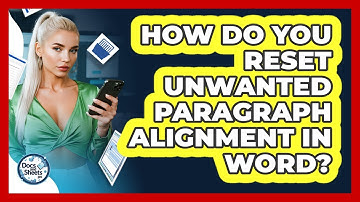 How Do You Reset Unwanted Paragraph Alignment In Word? - Docs and Sheets Pro