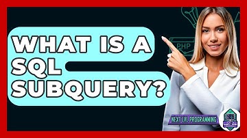 What Is A SQL Subquery? - Next LVL Programming