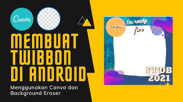 Membuat Twibbon di Android Menggunakan Canva - Background Eraser | Untuk promosi PPDB sekolah/Kampus