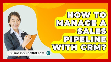 How To Manage A Sales Pipeline With CRM? - BusinessGuide360.com
