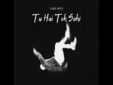 Tu Hai Toh Sahi - TUNE HOST
