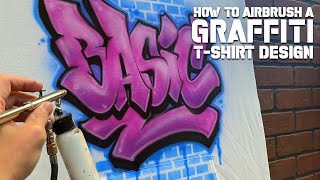 How to Airbrush a Graffiti T shirt Design | "BASIC"