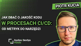 [#488] LT - Jak dbać o jakość kodu w procesach CI/CD: od metryk do narzędzi - Piotr Kucia