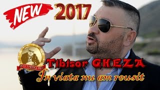 Video thumbnail of "Tibisor GHEZA - In viata nu am reusit - NEW 2017"