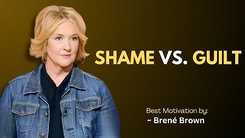 Schaamte versus schuldgevoel | Het verschil dat alles verandert | Brené Brown Motivatie