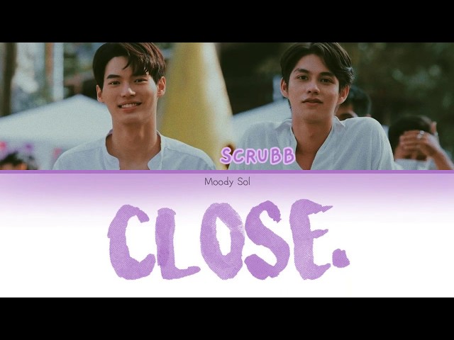 [Color Coded Lyrics] ใกล้ (CLOSE) - scrubb OST 2gether The Series class=