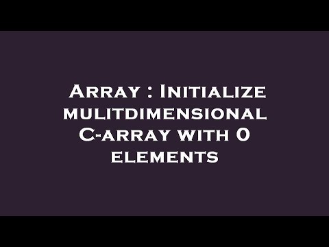 Array : Initialize mulitdimensional C-array with 0 elements