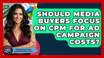 Should Media Buyers Focus On CPM For Ad Campaign Costs? - Marketing and Advertising Guru