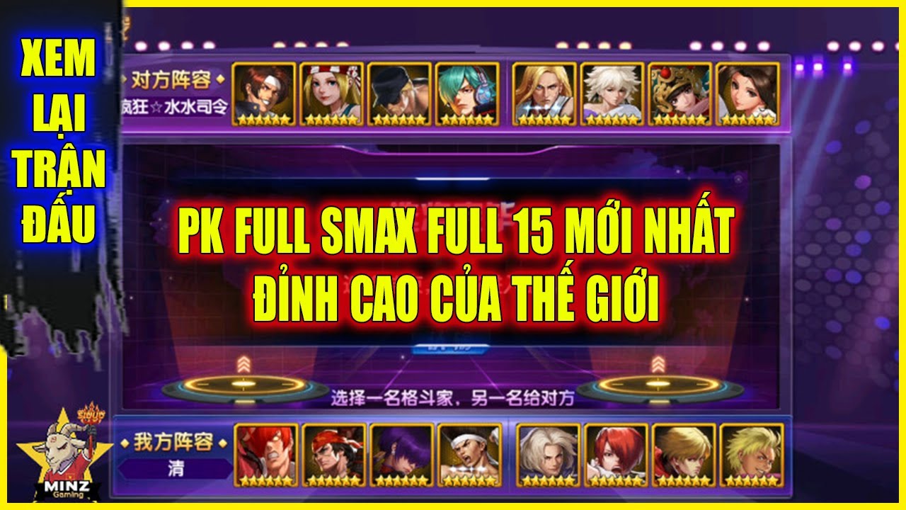 ღ KOF98UMOL ★  PK FULL SMAX FULL 15  MỚI NHẤT - ĐỈNH CAO CỦA THẾ GIỚI 【Xem Lại】💥
