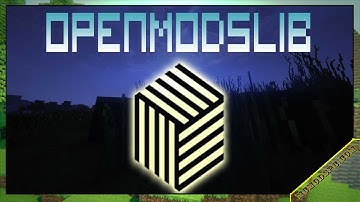 OpenModsLib Mod 1.12.2/1.10.2/1.7.10 & How To Download and Install for Minecraft