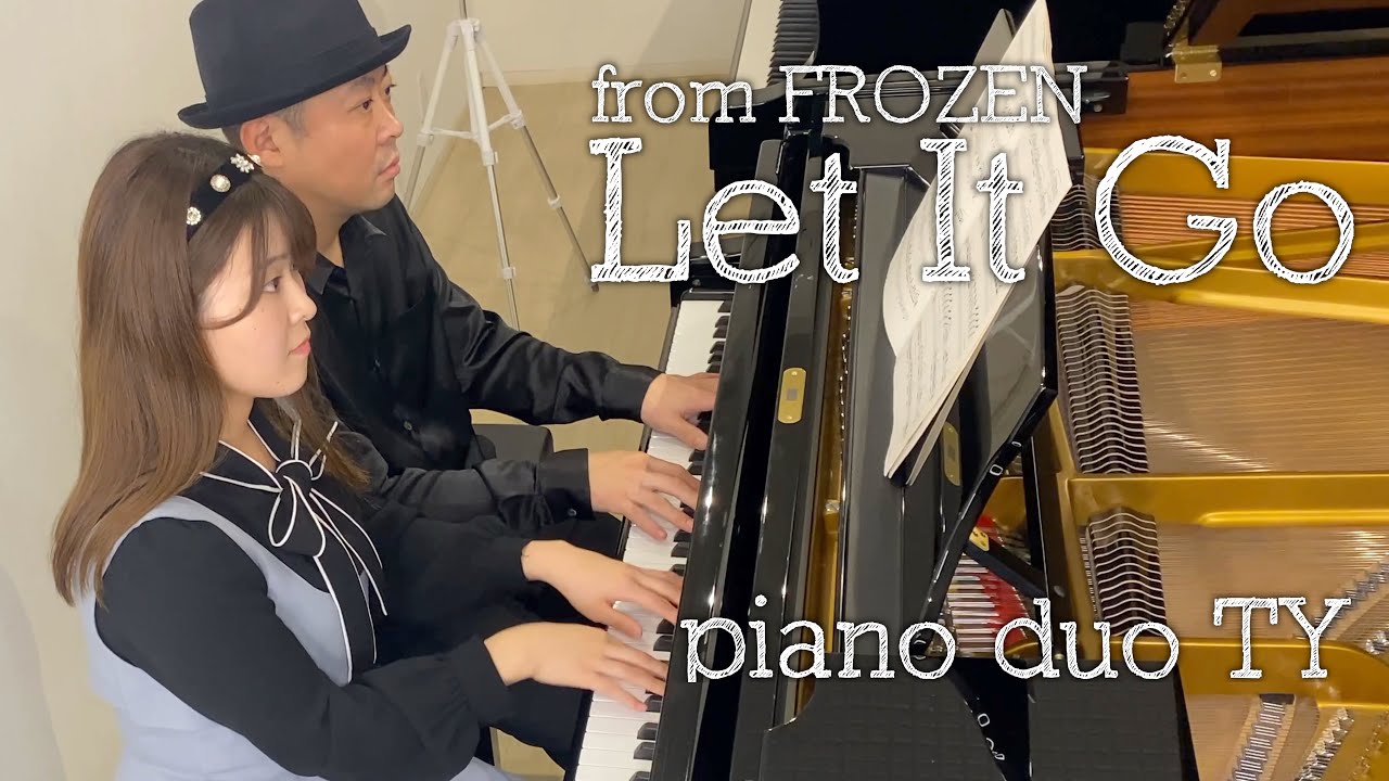 Let It Go」 ピアノ連弾 河原義 ピアノデュオTY - YouTube Let It Go」 ピアノ連弾 河原義 ピアノデュオTY - YouTube