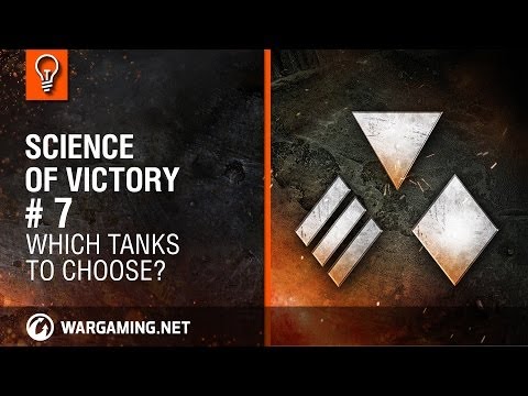 Which tanks to choose? Science of Victory #7