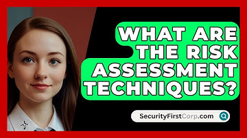 What Are The Risk Assessment Techniques? - SecurityFirstCorp.com