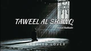 Taweel Al Shawq 'Ahmed Bukhatir' Beautiful arabic nasheed | Nasheed Lover