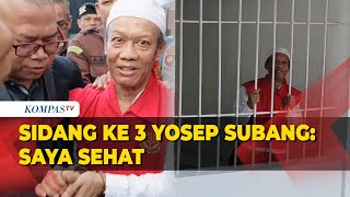 Sidang ke 3 Yosep Subang, Terlambat Datang dan Sampaikan Hal Ini