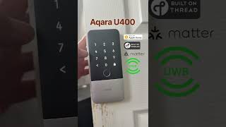 The Aqara u400 smart lock with Ultrawide band #aqara #applehome #homekit