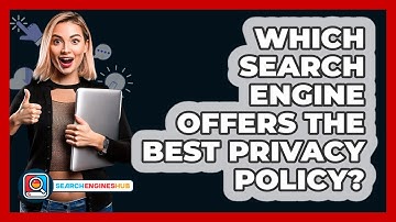 Which Search Engine Offers The Best Privacy Policy? - SearchEnginesHub.com