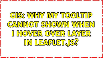 GIS: Why my tooltip cannot shown when I hover over layer in leaflet.js? (2 Solutions!!)