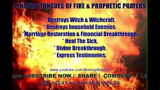 Tongues of Fire &amp; Prophetic Prayers 8 Hours   Bishop Ben Snr